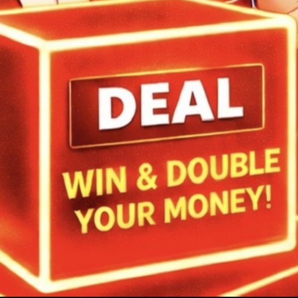 DEAL or NO DEAL. Every other TICKET WINS. Double Your Money !